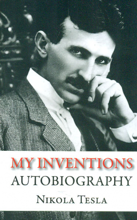 My inventions. Autobiography. Nicola Tesla