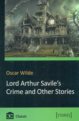 Lord Arthur Savile`s Crime and Other Stories