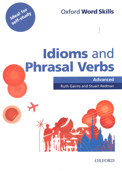 Oxford Word Skills: Idioms and Phrasal Verbs Advancced  with key